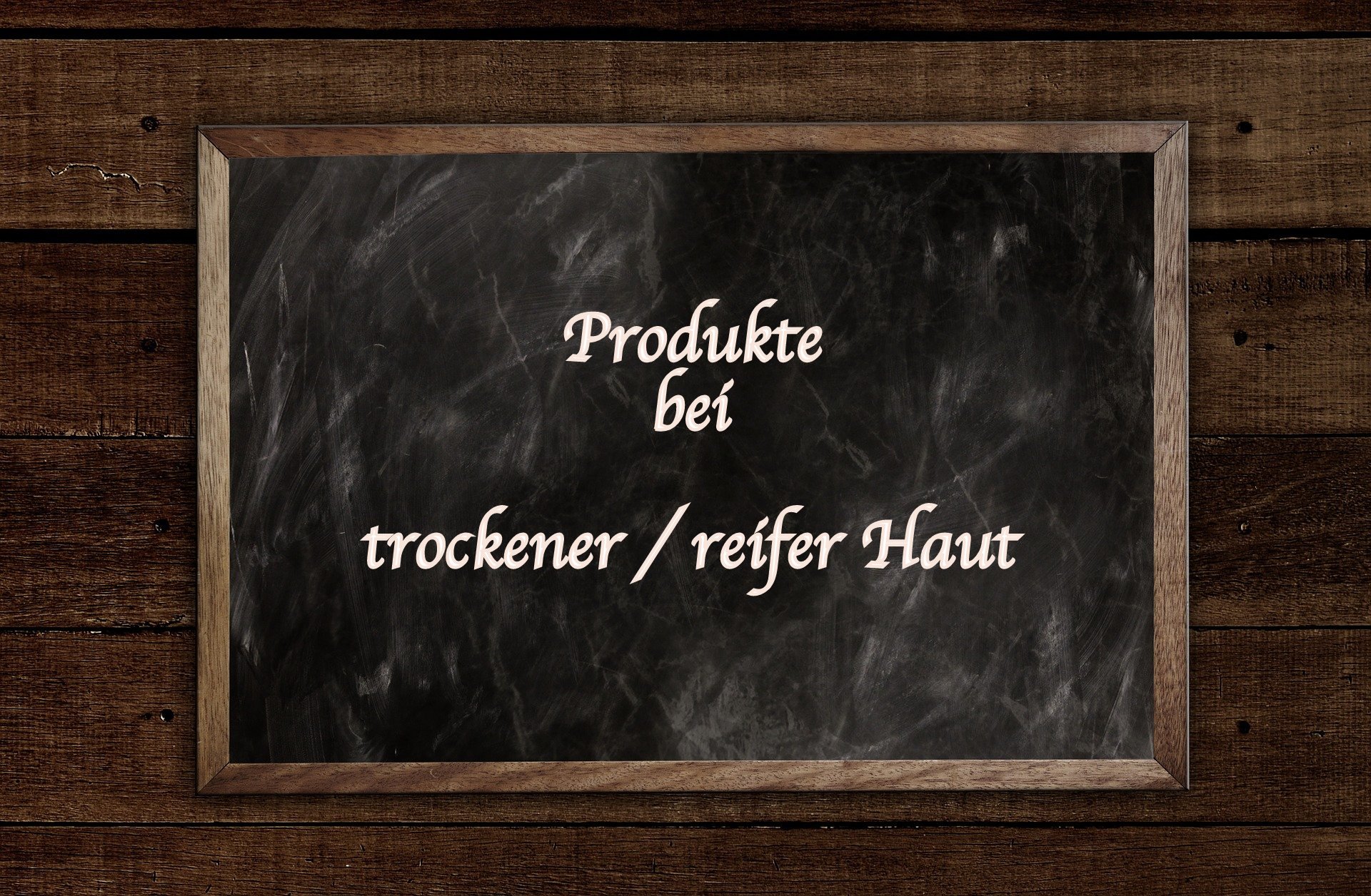 Produkte bei trockener reifer Haut