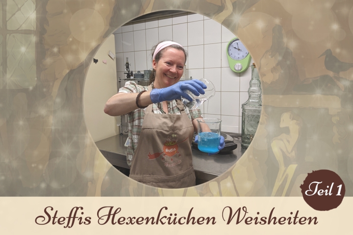 Steffis Hexenküchen Weisheit Teil 1